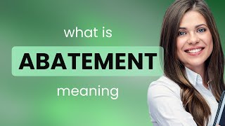 Abatement • ABATEMENT meaning [upl. by Ahsilad]