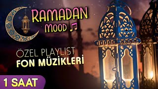 Ramazan Özel Playlist 1 Saat Fon Müzikleri 🌙 Ramadan Mood [upl. by Neurath]