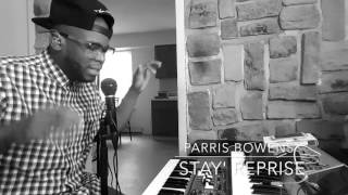 Parris Bowens STAY reprise [upl. by Harden]