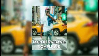 tayron kwindans  compliqué [upl. by Weksler]