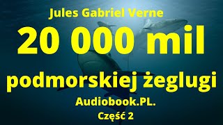 20 000 mil podmorskiej żeglugi Audiobook pl Jules Verne Część 2 [upl. by Ivett]