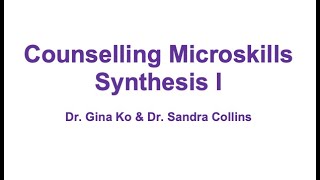 Counselling Microskills Synthesis I [upl. by Idoc]