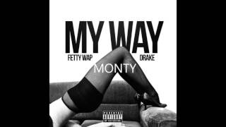 Fetty Wap  My Way ft Drake Monty [upl. by Fokos]