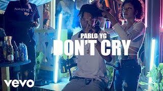 Pablo YG  Dont Cry Official Music Video [upl. by Geri]