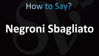 How to Pronounce Negroni Sbagliato Italian [upl. by Cadmann363]