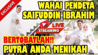 WAHAI PENDETA SAIFUDDIN IBRAHIM BERTOBATLAH PUTRA ANDA MENIKAH [upl. by Calica]