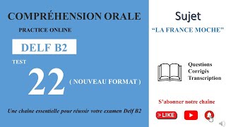 DELF B2  Compréhension oraleNouveau Format Test 22  LA FRANCE MOCHE [upl. by Santiago]