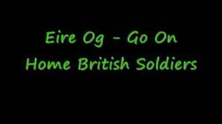 Eire Og  Go On Home British Soldiers [upl. by Emya191]