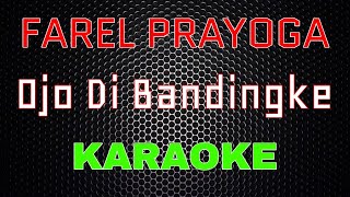 Farel Prayoga  Ojo Di Bandingke Karaoke  LMusical [upl. by Ingamar]