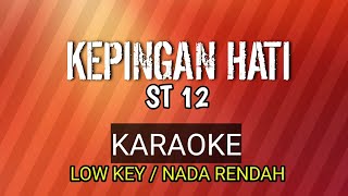 KEPINGAN HATI ST 12 KARAOKE LOW KEY  NADA RENDAH [upl. by Ajiam]