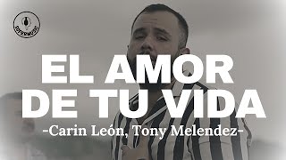 EL AMOR DE TU VIDA  CARIN LEON Y TONY MELENDEZ TUTORIAL DE GUITARRA [upl. by Lohner188]