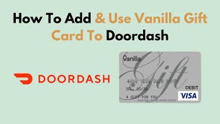 How To Add amp Use Vanilla Gift Card To Doordash [upl. by Minette370]