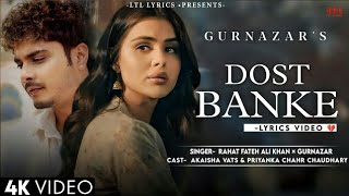 Dost Banke Official Video Rahat Fateh Ali Khan FtGurnazar  Dost Banke Rehte Hain Na Full Song [upl. by Emmalynn147]