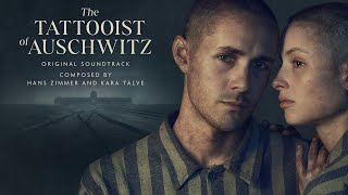 The Tattooist of Auschwitz Official Soundtrack  Hans Zimmer amp Kara Talve [upl. by Richia697]