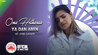 Ona Hetharua  YA DAN AMIN Official Music Video [upl. by Aelram947]