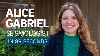 A Scientists Life in 99 Seconds Seismologist Alice Gabriel [upl. by Rosenthal]