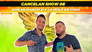 Cancelan show de Adrián Marcelo y La Mole en CDMX 😱😳 [upl. by Klecka]