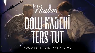 Dolu Kadehi Ters Tut  Madem Live KüçükÇiftlik Park [upl. by Goebel]