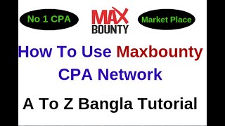 How to Use Maxbounty CPA Network A To Z Bangla Tutorial [upl. by Retnyw]