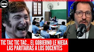 ¡ESTO ES GRAVÍSIMO El Gobierno LE NIEGA LAS PARITARIAS a los docentes y SE AGOTA LA PACIENCIA [upl. by Amargo]