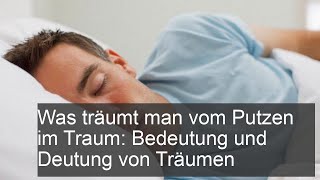 Was träumt man vom Putzen im Traum Bedeutung und Deutung von Träumen [upl. by Ralaigh]