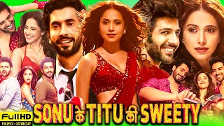 Sonu Ke Titu Ki Sweety Full Movie  Kartik Aaryan Sunny Singh Nushrratt Bharuccha  Facts amp Review [upl. by Arretak]