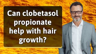 Can clobetasol propionate help with hair growth [upl. by Allyson]