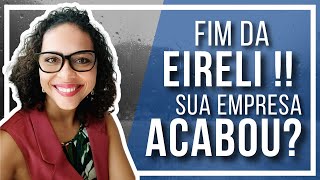 🔴 EIRELI não existe mais O que acontece com sua empresa [upl. by Allianora]