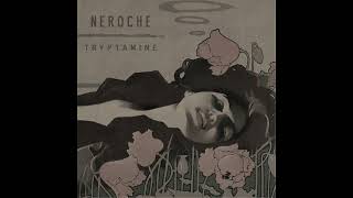 Neroche  Tryptamine Full Album [upl. by Melantha]