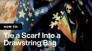 How To Tie a Scarf Into A Drawstring Bag [upl. by Tavie]