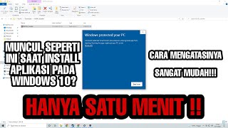 Cara mengatasi muncul windows protected your PC saat ingin install aplikasi pada windows 10 [upl. by Light]