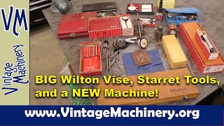 Odds amp Ends 117 Big Wilton Vise Starrett Tools and a New Machine [upl. by Winterbottom]