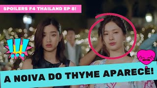 ENG SUB F4 THAILAND SPOILERS EP 8  A NOIVA DO THYME APARECE😭💔😨 [upl. by Amol]