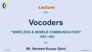 WIRELESS amp MOBILE COMMUNICATION LECTURE 10 Vocoders By Mr Naveen Kumar Saini AKGEC [upl. by Marr]