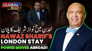 Nawaz Sharifs London Stay  Power Moves Abroad  Dr Sajid Tarar  Global Brief [upl. by Notterb]