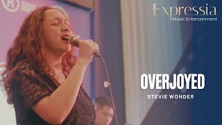 Overjoyed  Stevie Wonder Cover by Expressia Music Entertainment [upl. by Arekahs96]