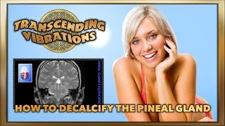 How to Decalcify the Pineal Gland and Open the 3rd Eye 21Steps Part 2 [upl. by Inman]