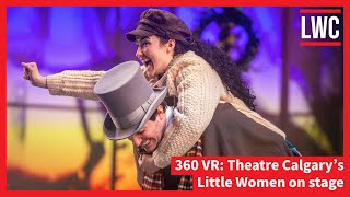 360 VR Theatre Calgarys Little Women Takes Stage for Christmas [upl. by Collis71]