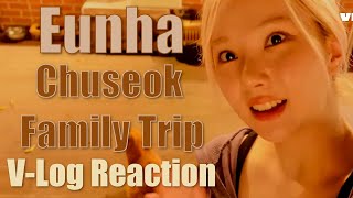 Eunha  Chuseok Family Trip  VLog Reaction [upl. by Aihsenad]