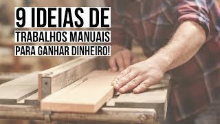 9 TRABALHOS MANUAIS PARA GANHAR DINHEIRO [upl. by Nahtahoj]