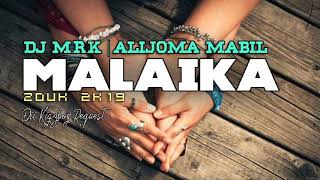 DJ M R K x Alijoma Mabil  Malaika Zouk 2k19 [upl. by Bettine]