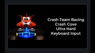 Crash Team Racing Walkthrough Balance Car Crash Cove Ultra Hard Keyboard InputGreat Mod [upl. by Suirauqed]