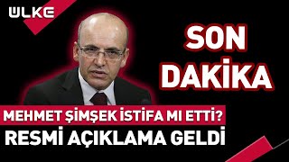 SONDAKİKA Mehmet Şimşek İstifa Mı Etti Resmi Açıklama Geldi [upl. by Llennol]