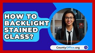 How To Backlight Stained Glass  CountyOfficeorg [upl. by Ariam]