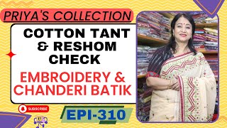 Priyas Collection  Epi310  Cotton Tant amp Reshom Check Embroidery amp Chanderi Batik [upl. by Questa]