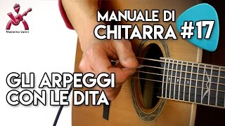 Lezione 17  gli arpeggi con le dita  Nuovo Manuale di Chitarra Varini [upl. by Darnall]