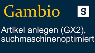 Gambio GX2 Artikel anlegen suchmaschinenoptimiert [upl. by Jonati]