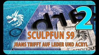 Sculpfun S9 mit dem Laser Jeans Leder Acrylglas und Filz Gravieren Teil 2 [upl. by Hali]