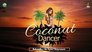 🔥Coconut Dancer🔥 KiriValu  Babytellar x Holymount x Mr Kyan [upl. by Shishko]