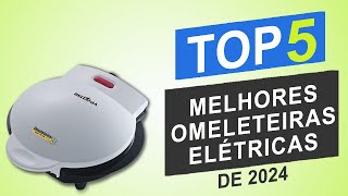 As Top 5 Melhores Omeleteiras Elétricas de 2024 │Qual é a Melhor Omeleteira Elétrica [upl. by Yrahcaz]